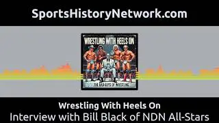 Wrestling With Heels On - Interview with Bill Black of NDN All-Stars