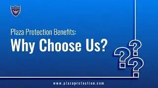 Plaza Protection Benefits: Why Choose Us?