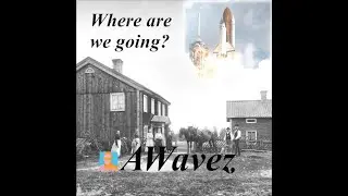 Where are we going? by AWavez - the video