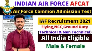 IAF AFCAT Recruitment 2021 | Indian Air Force Vacancy 2021 | Eligibility, Selection , Age , Syllabus