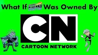 What If Cartoon Network Owned Danny Phantom