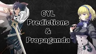 [FEH] CYL6 Predictions & Propaganda