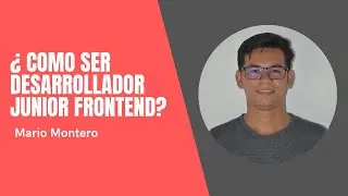 Como ser desarrollador frontend Junior - ¿Que aprender? ¿Por dónde empezar? - Mario Montero