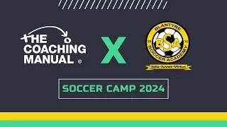 The Coaching Manual X Blantyre SA Soccer Camp 2024 ⚽️