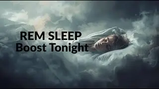 REM Sleep Boost Tonight | Fall Asleep Fast & Wake Up Refreshed