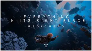 Radiohead - Everything In Its Right Place (YLAI Remix)