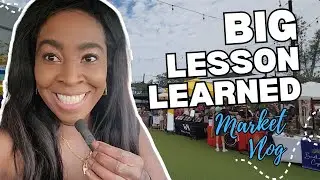 I Learned A BIG LESSON at my vendor market (Market Vlog)