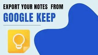 How to Export Your Notes on Google Keep Account? 2024