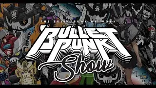 THE BULLETPUNK NETWORK Show Ep26: Bawal Clan