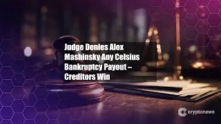 Judge Denies Alex Mashinsky Any Celsius Bankruptcy Payout &ndash;
