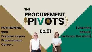 Ep 01: POSITIONING With Purpose in your Procurement Career: (Ditch the should, embrace the want).