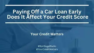 Paying Off a Car Loan Early  Does It Affect Your Credit Score