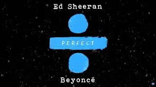 Ed Sheeran ft Beyoncé - Perfect 1 hour