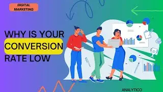 Why is your Conversion Rate low?