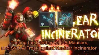 Testing the Panther C96-A Mausers and SVD-A Frost against Nuclear Incinerator
