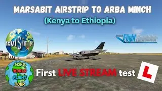 MSFS TBM 850 World Flight Tour Live  Stream | Leg #48 Marsabit (Kenya) to Arba Minch (Ethiopia)