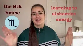 The 8th House: Learning to Alchemize Energy
