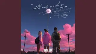 All Our Wishes (Club edit)
