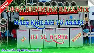 Dj Dinu Style Running Humming Bass Song Mix-Main Khiladi Tu Anari-Dj SL Remix GP Se -- Dj Sudip