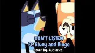 Bluey (при участии Bingo) поют песню Don&rsquo;t Listen (кавер Bluey AI)