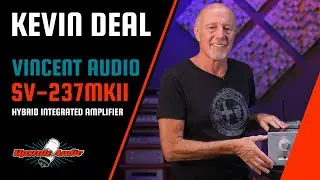 Гибридный интегрированный усилитель Vincent Audio SV-237MKII с Кевином Дилом из Upscale Audio