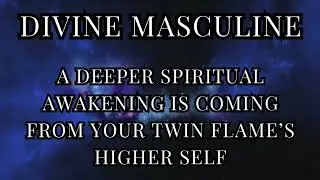 Divine Masculine | DEEP SPIRITUAL AWAKENING PART 1 #twinflame #divinemasculine #divine