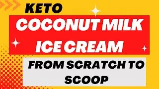 KETO- COCONUT MILK ICE CREAM