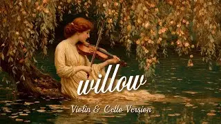 Taylor Swift &ndash; willow / Deep Relaxing Violin and Cello Meditation