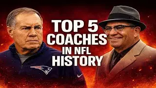 The Top 5 NFL Coaches of All-Time: The masterminds of modern day football!