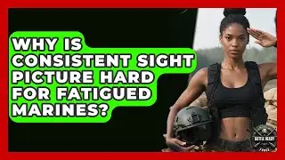 Why Is Consistent Sight Picture Hard For Fatigued Marines? - Battle Ready Force