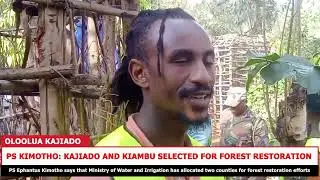 PS KIMOTHO: KAJIADO AND KIAMBU SELECTED FOR FOREST RESTORATION