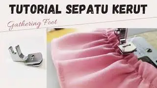 TUTORIAL SEPATU KERUT (GATHERING FOOT) || Sepatu Rempel Mesin Jahit Portable Singer Heavy Duty