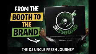 FROM THE BOOTH TO THE BRAND| Welcome Fresh Fam| DJ Uncle Fresh