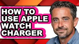 How to Use Apple Watch Charger - Easy Guide