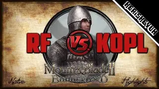 RF v KoPL Highlights! - Mount and Blade 2 Bannerlord