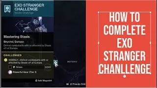 DESTINY 2 - HOW TO COMPLETE EXO STRANGER CHALLENGE - DEFEAT COMBATANT WITH STASIS OFF EUROPA