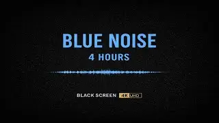 Blue Noise 4 Hours &ndash; Pure High-Frequency Noise | Black Screen | 4K UHD