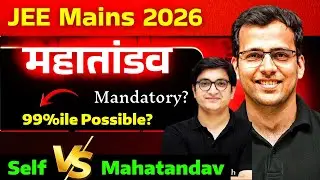 Mahatandav Full INFO ⚠️ 99%ile Possible ? Is it Mandatory ⁉️ 11 Days Full Tips #jee2026 #iitjee 
