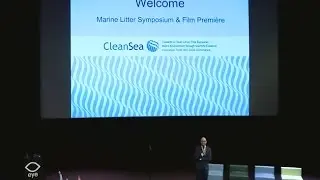 Opening &ndash; Lars S&oslash;rensen, CleanSea Marine Litter Symposium & Film Premi&egrave;re 2015 (PART 1)