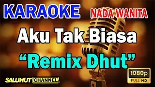 AKU TAK BIASA REMIX ll KARAOKE SALUHUT ll ALDA RISMA ll NADA WANITA ES=DO