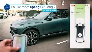 En uke med Xpeng G9: Dag 2 - autoparkering - vi krasjer!