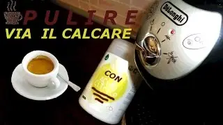 Pulizia Macchina del Caffè espresso dal calcare e residui di erogazione