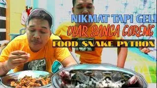 FOOD FRIED SNAKE PYTHON|MUKBANG ULAR PYTHON GORENG  KRISPY