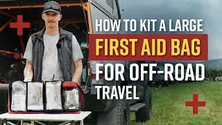 How to Kit a Large First Aid Bag for Off-Road Travel