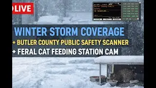 LIVE: Winter Storm Cam+ Butler County Public Safety Scanner + Feral Cat Feeding Station Cam.
