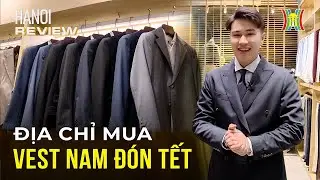 Sắm vest, âu phục nam diện Tết | Hanoi Review