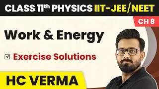 Work & Energy - Exercise Solutions | Physics HC Verma Class 11 Chapter 8 | IIT-JEE/NEET