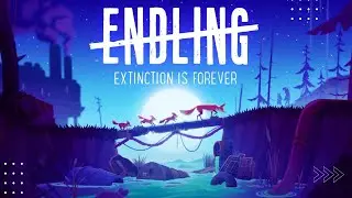 Saving 4 Fox Cubs | Endling: Extinction is Forever - PART 1 (Full Game Playthrough)