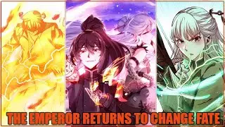 An Immortal Emperor Returns to Dominate the Mortal World (EP.1&ndash;20) | Manhwa Recap 999