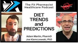 DIET TRENDS & PREDICTIONS - Dr. Adam Martin with Dr. Joe Klemczewski